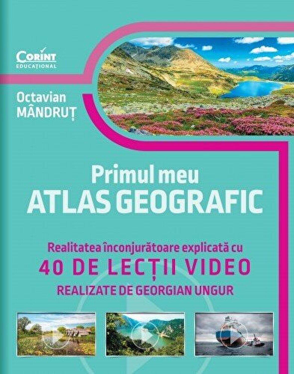 Primul meu atlas geografic. Realitatea inconjuratoare explicata cu 40 de lectii video - Atelieru' lui Mesterica